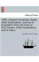 1880. Western Australia. North-West Exploration. Journal of Expedition from de Grey to Port Darwin. [With Illustrations and a Map.]