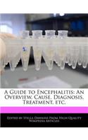 A Guide to Encephalitis: An Overview, Cause, Diagnosis, Treatment, Etc.