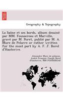 La Sao Ne Et Ses Bords, Album Dessine Par MM. Foussereau Et Marville, Grave Par M. Poret, Publie Par M. A. Mure de Pelarre or Rather Written for the