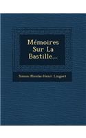 Memoires Sur La Bastille...