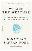 We Are the Weather: Saving the Planet Begins at Breakfast