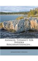 Annaler: Tidskrift for Svenska Bergshanteringen...: Tidskrift for Svenska Bergshanteringen...