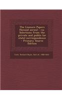 Lismore Papers (Second Series): Viz. Selections from the Private and Public (or State) Correspondence