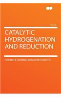 Catalytic Hydrogenation and Reduction: (English)