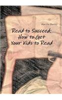 Read to Succeed: How to Get Your Kids to Read: How to Get Your Kids to Read(English)