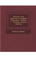 Screens and Galleries in English Churches, Volume 1