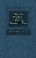 Practical Physics - Primary Source Edition