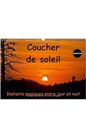 Coucher De Soleil Instants Magiques Entre Jour Et Nuit 2018: Couchers De Soleil Autour Du Monde(Calvendo Nature)