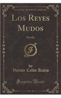 Los Reyes Mudos: Novela (Classic Reprint)
