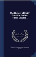 The History of Sicily from the Earliest Times Volume 1