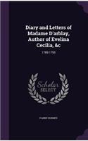 Diary and Letters of Madame D'arblay, Author of Evelina Cecilia, &c