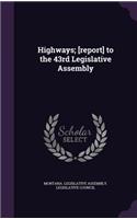 Highways; [Report] to the 43rd Legislative Assembly