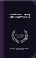 Miscellanies, Literary & Historical Volume 2