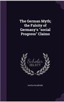 The German Myth; the Falsity of Germany's social Progress Claims