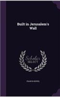 Built in Jerusalem's Wall