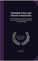 Catholick-Unity and Church-Communion