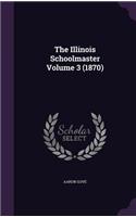 The Illinois Schoolmaster Volume 3 (1870)
