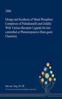 Design and Synthesis of Metal Phosphine Complexes of Palladium(ii) and Gold(i) with Various Receptor Ligands for Ion-Controlled or Photoresponsive Host-Guest Chemistry: (English)