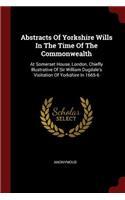 Abstracts of Yorkshire Wills in the Time of the Commonwealth