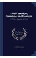 Love in a Mask; Or, Imprudence and Happiness