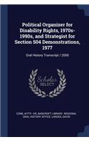 Political Organizer for Disability Rights, 1970s-1990s, and Strategist for Section 504 Demonstrations, 1977