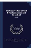 Greek Testament With Notes Grammatical and Exegetical; Volume 1