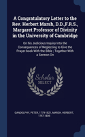 A Congratulatory Letter to the Rev. Herbert Marsh, D.D., F.R.S., Margaret Professor of Divinity in the University of Cambridge