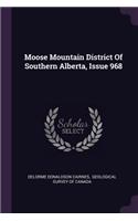 Moose Mountain District Of Southern Alberta, Issue 968