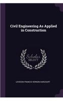 Civil Engineering As Applied in Construction