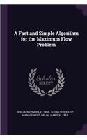 A Fast and Simple Algorithm for the Maximum Flow Problem