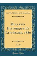 Bulletin Historique Et Littï¿½raire, 1880, Vol. 29 (Classic Reprint)