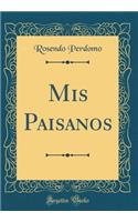 MIS Paisanos (Classic Reprint)