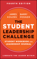 The Student Leadership Challenge: Student Workbook and Personal Leadership Journal