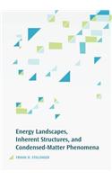 Energy Landscapes, Inherent Structures, and Condensed-Matter Phenomena