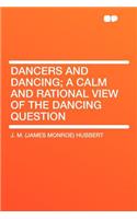 Dancers and Dancing; A Calm and Rational View of the Dancing Question