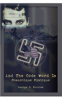 And The Code Word Is: Mozambique Mystique