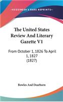 The United States Review And Literary Gazette V1