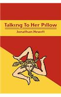 Talking to Her Pillow