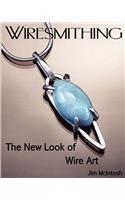 Wiresmithing -The New Look Of Wire Art