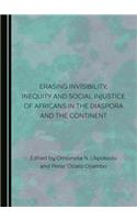 Erasing Invisibility, Inequity and Social Injustice of Africans in the Diaspora and the Continent