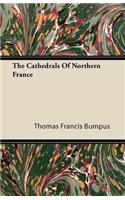 The Cathedrals Of Northern France