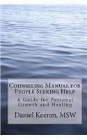 Counseling Manual for People Seeking Help: A Guide for Personal Growth and Healing