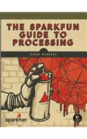 The Sparkfun Guide to Processing: Create Interactive Art with Code