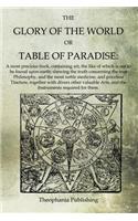 The Glory of the World, or Table of Paradise: (English)