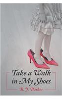 Take a Walk in My Shoes