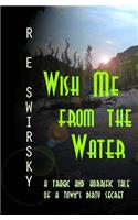 Wish Me from the Water