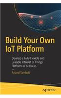 Build Your Own Iot Platform