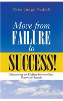 Move from Failure to Success!: Discovering the Hidden Secrets of the Prayer of Hannah