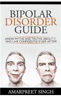 Bipolar Disorder Guide - Learn all you need to about Bipolar Disorder: Know myths and truths about it, and live confidently ever after
