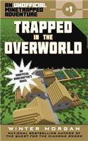 Trapped in the Overworld: Volume 1 An Unofficial Minetrapped Adventure, #1(The Unofficial Minetrapped Adventure Ser)